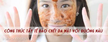 Công thức tẩy tế bào chết da mặt với đường nâu