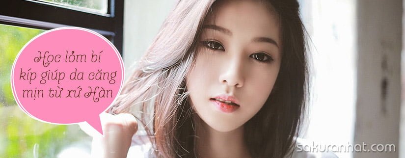 Học lỏm bí kíp giúp da căng mịn từ xứ Hàn