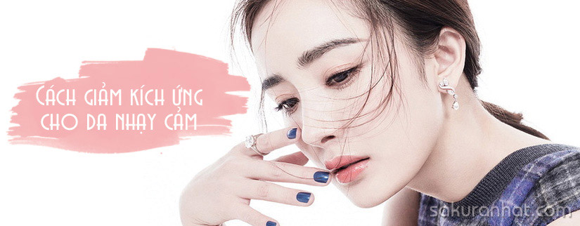 Cách giảm kích ứng cho da nhạy cảm