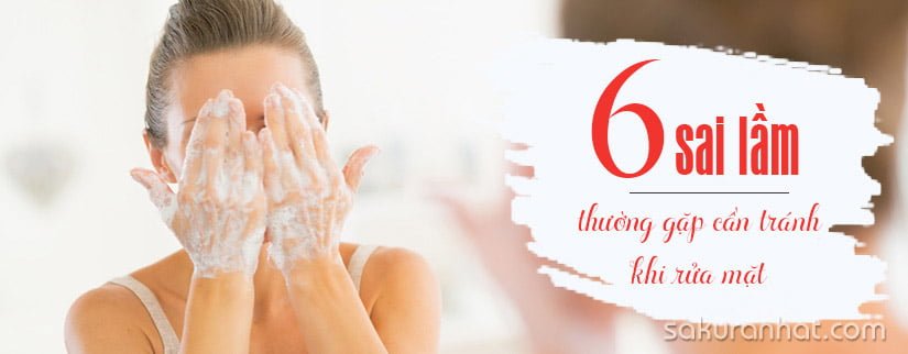 6 Sai lầm thường gặp cần tránh khi rửa mặt