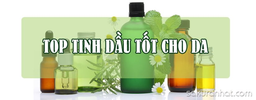 Top 5 tinh dầu chăm sóc da bạn nên thử