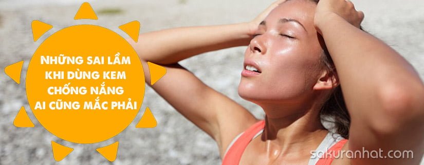 Những sai lầm khi dùng kem chống nắng ai cũng mắc phải