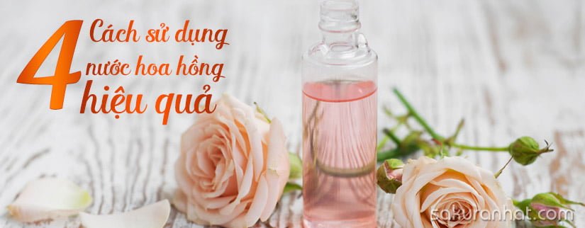 4 cach su dung nuoc hoa hong hieu qua