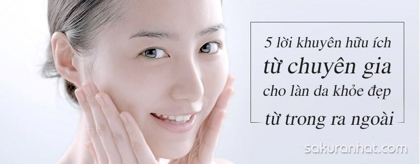 5 Lời khuyên từ chuyên gia cho làn da khoẻ đẹp từ trong ra ngoài 1