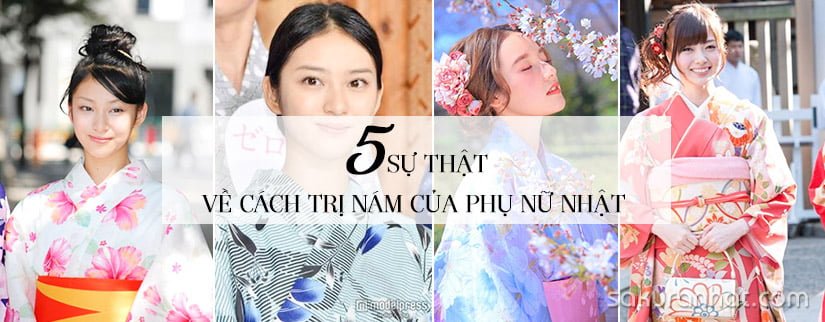 5 Sự thật về cách trị nám của phụ nữ Nhật