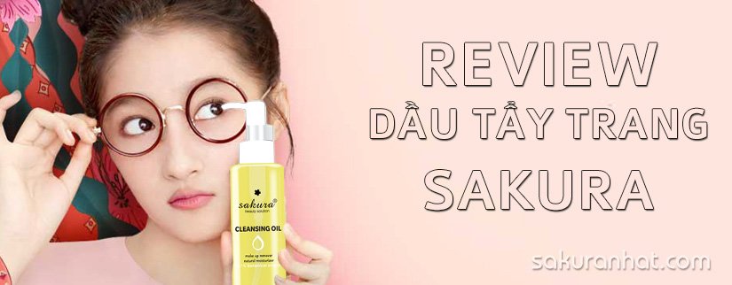 Review sản phẩm dầu tẩy trang Sakura Skin Oil 1