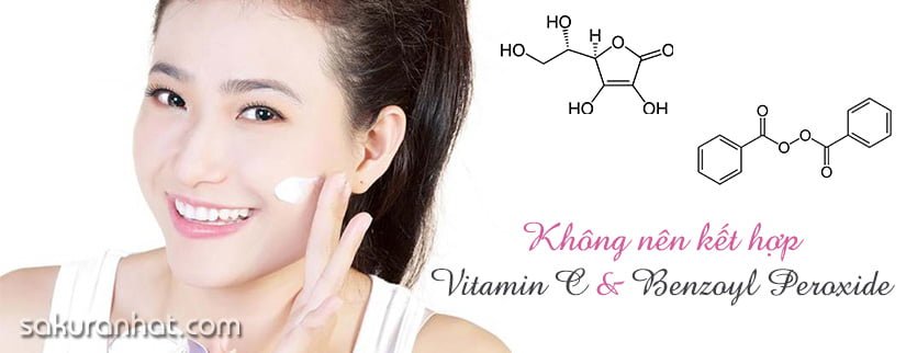 Sản phẩm dưỡng da chứa Vitamin C không nên kết hợp với Benzoyl Peroxide