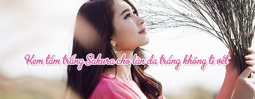Kem tắm trắng Sakura cho làn da trắng không tì vết